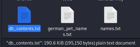 german_pet_name 
names.txt 
s.txt 
"db_contents.txt": 190.6 KiB (195,150 bytes) plain text document 