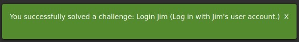 You successfully solved a challenge: Login Jim (Log in with Jim's user account.) X 