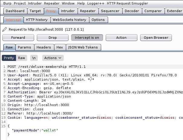 Burp Project Intruder Repeater Window 
Dashboard Target 
Intruder 
Help Logger++ HIT P Request Smuggler 
Sequencer Decoder 
Repeater 
Comparer 
Extender 
HIT P history WebSockets 
Request to http://localhost:3000 
[12700 
Forward 
aw Params 
Drop 
Headers 
history Options 
Intercept ison 
"SON web Tokens 
Action 
Open Browser 
Pretty 
Raw 
ctions v 
POST / rest/ deluxe-membership HIT P/ 1.1 
Host: local host 3000 
User-Agent: MoziIIa/S.O (X 
11; Linux x86 64; 
application/ j son, text/ plain, 
Accept 
Accept -Language: en-lJS, en; q=O.S 
Accept -Encoding: gzip, deflate 
rv.78.o) 
Gecko,'20100101 Firefox,'78.o 
Authorization: Bearer eyJOeXAiOiJKVIQiLCJhbGciOiJSUzIINiJ9. eyJzdGFOdXMiOiJzdRNj ZXNz 
Content -Type: application/ j son 
Content -Length: 24 
Origin: http• 
// I Ocal host 3000 
Connection: close 
Referer: http://localhost : 3000/ 
Cookle: language=en; welcomebanner status=dismiss; 
payment Mode" "wallet " 
cookleconsent 
status=dismiss, 
co 