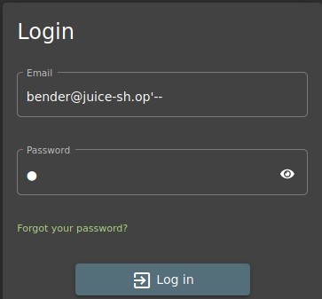 Login 
Email 
bender@juice-sh.op'-- 
Password 
Forgot your password? 
Log in 