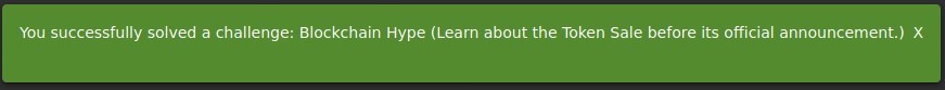 You successfully solved a challenge: Blockchain Hype (Learn about the Token Sale before its official announcement.) X 