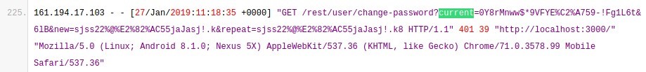 225. 
161.194.17 .193 
+9906] "GET 
. .k8 HTTP/I.I" 401 39 "http://10ca1host:3ß@9/" 
Nexus 5X) ApplewebKit/537.36 (KHTML, like Gecko) Chrome/71.ß.3578.99 Mobile 
"Mozi11a/5.e (Linux; Android 8.1.9; 
safari/537 .36" 