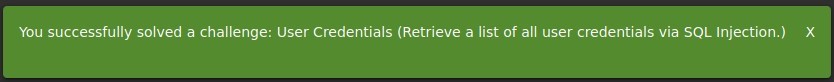 You successfully solved a challenge: User Credentials (Retrieve a list of all user credentials via SQL Injection.) 
x 