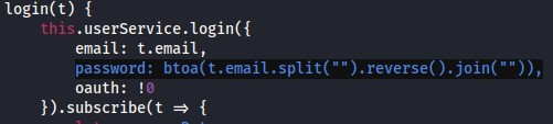 login(t) { 
. usersewice. 
this 
email: t.email, 
password: btoa(t.email.split("").reverse().join("")) 
oauth: 